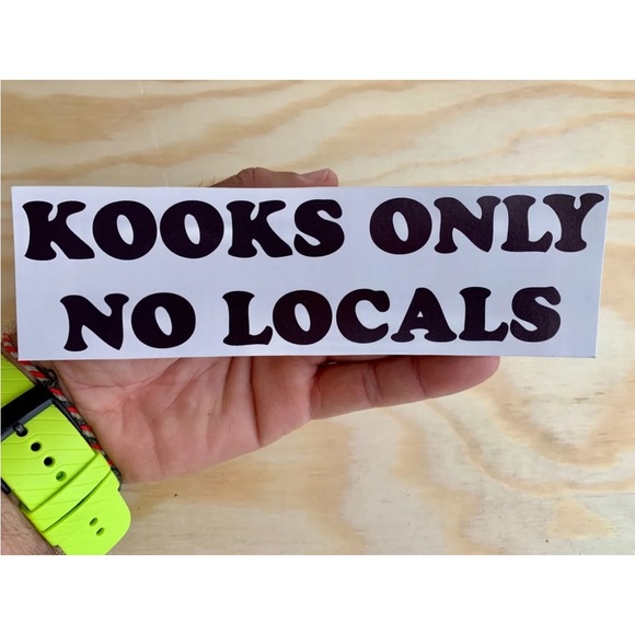 COPY - Kooks Only No Locals Snowboard Surf Car Bumper Decal Skateboard Surfboard - Picture 1 of 3